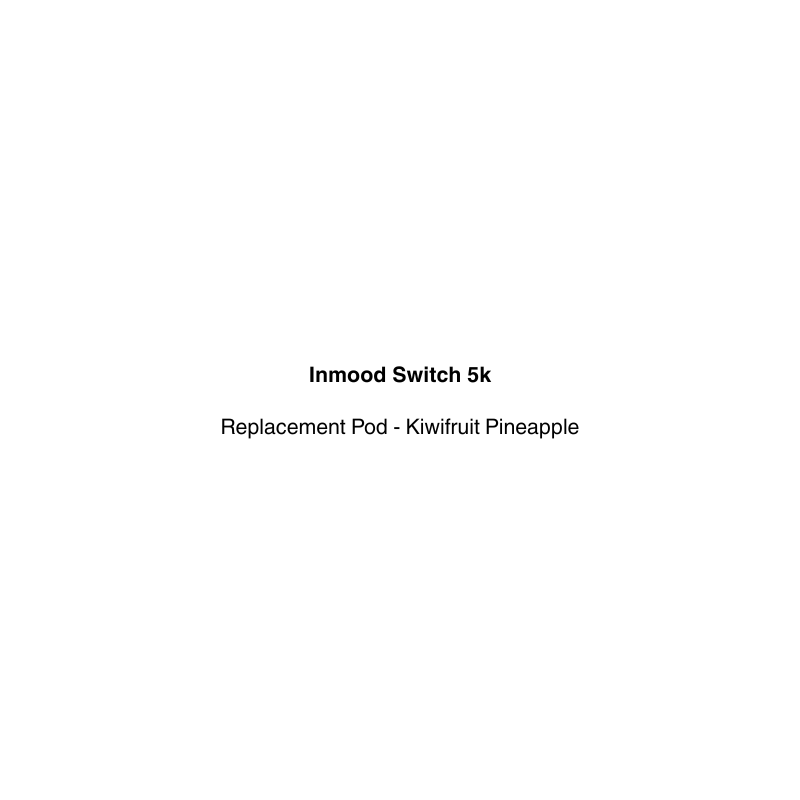 Text on a white background indicating 'Inmood Switch 5k Replacement Pod - kiwifruit pineapple' flavor