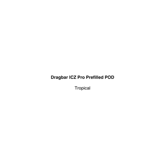 Text on a white background indicating 'Dragbar ICZ Pro Prefilled POD' and 'Tropical'.