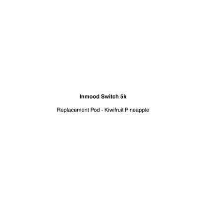 Text on a white background indicating 'Inmood Switch 5k Replacement Pod - kiwifruit pineapple' flavor 
